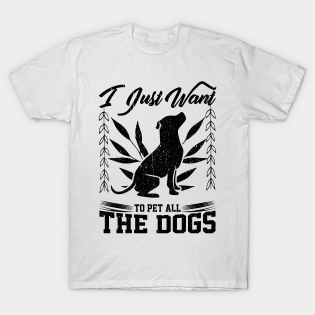i just want to pet all the dogs design T-Shirt by greatnessprint